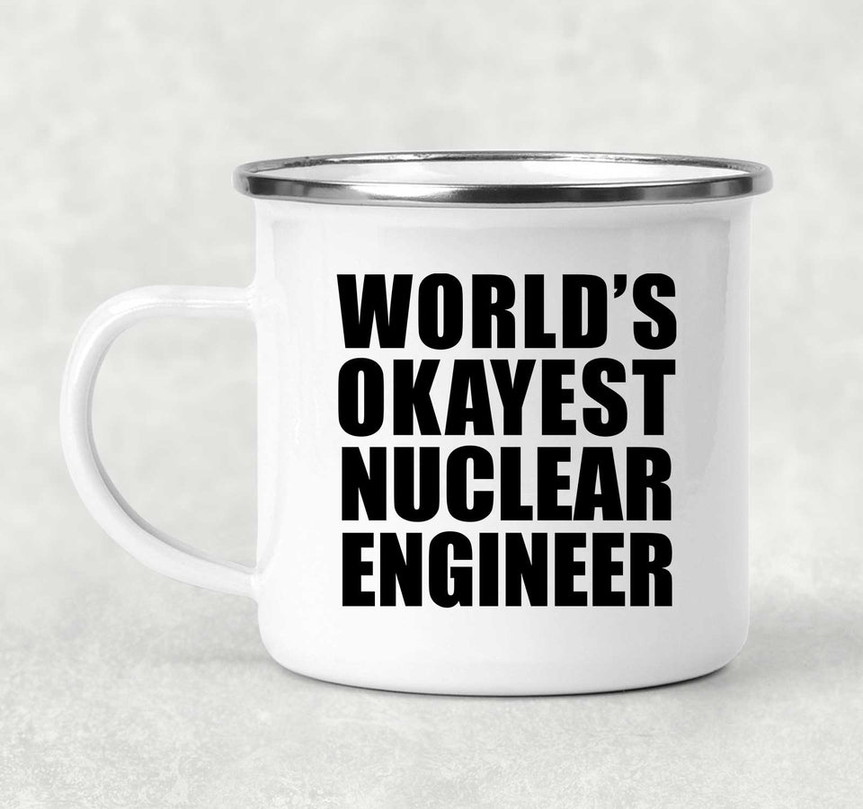 World's Okayest Nuclear Engineer - 12oz Camping Mug