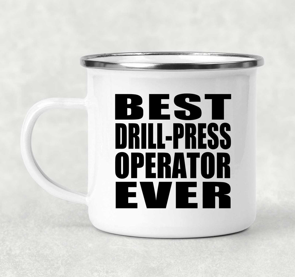 Best Drill-Press Operator Ever - 12oz Camping Mug