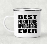 Best Furniture Upholsterer Ever - 12oz Camping Mug