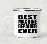 Best Machine Repairer Ever - 12oz Camping Mug