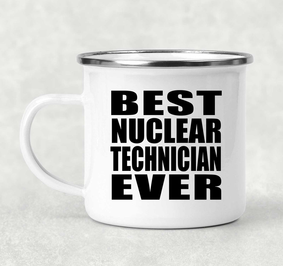 Best Nuclear Technician Ever - 12oz Camping Mug