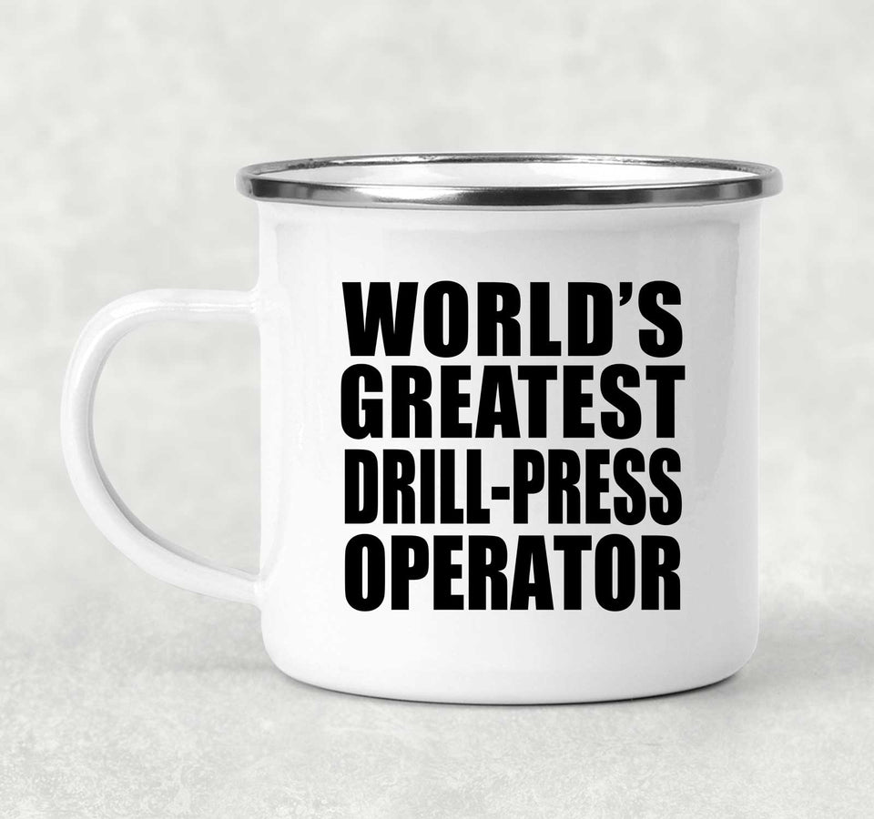 World's Greatest Drill-Press Operator - 12oz Camping Mug