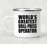 World's Greatest Drill-Press Operator - 12oz Camping Mug