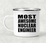 Most Awesome Nuclear Engineer - 12oz Camping Mug