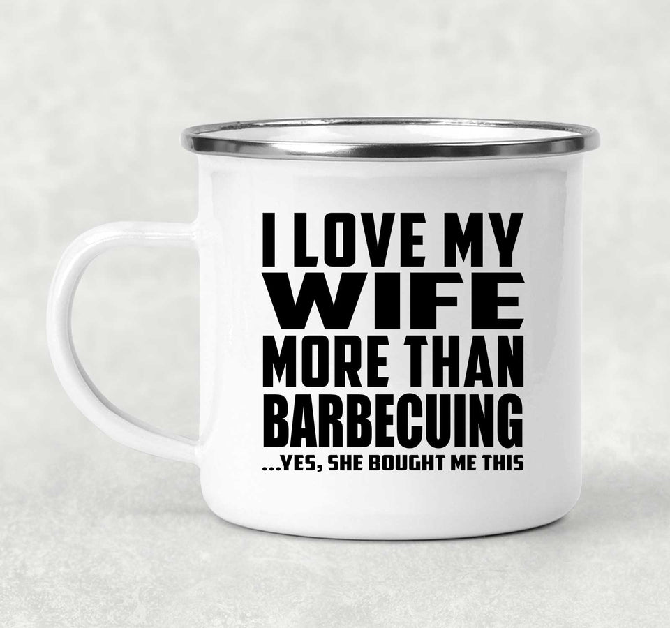 I Love My Wife More Than Barbecuing - 12oz Camping Mug