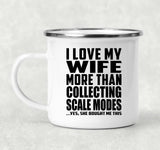 I Love My Wife More Than Collecting Scale Modes - 12oz Camping Mug