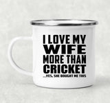 I Love My Wife More Than Cricket - 12oz Camping Mug