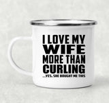 I Love My Wife More Than Curling - 12oz Camping Mug