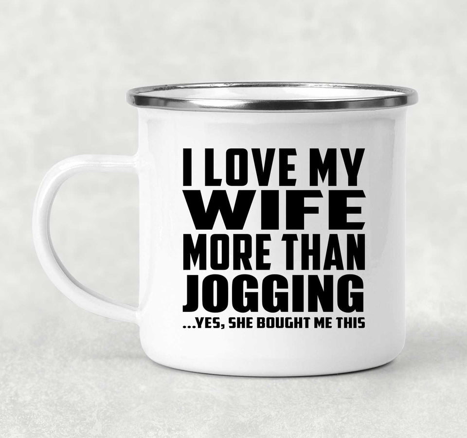 I Love My Wife More Than Jogging - 12oz Camping Mug