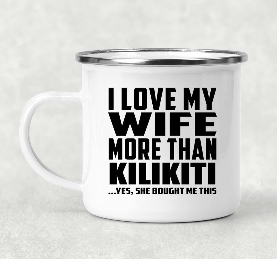 I Love My Wife More Than Kilikiti - 12oz Camping Mug