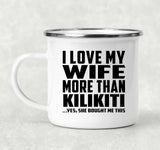 I Love My Wife More Than Kilikiti - 12oz Camping Mug
