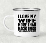 I Love My Wife More Than Magic Trick - 12oz Camping Mug