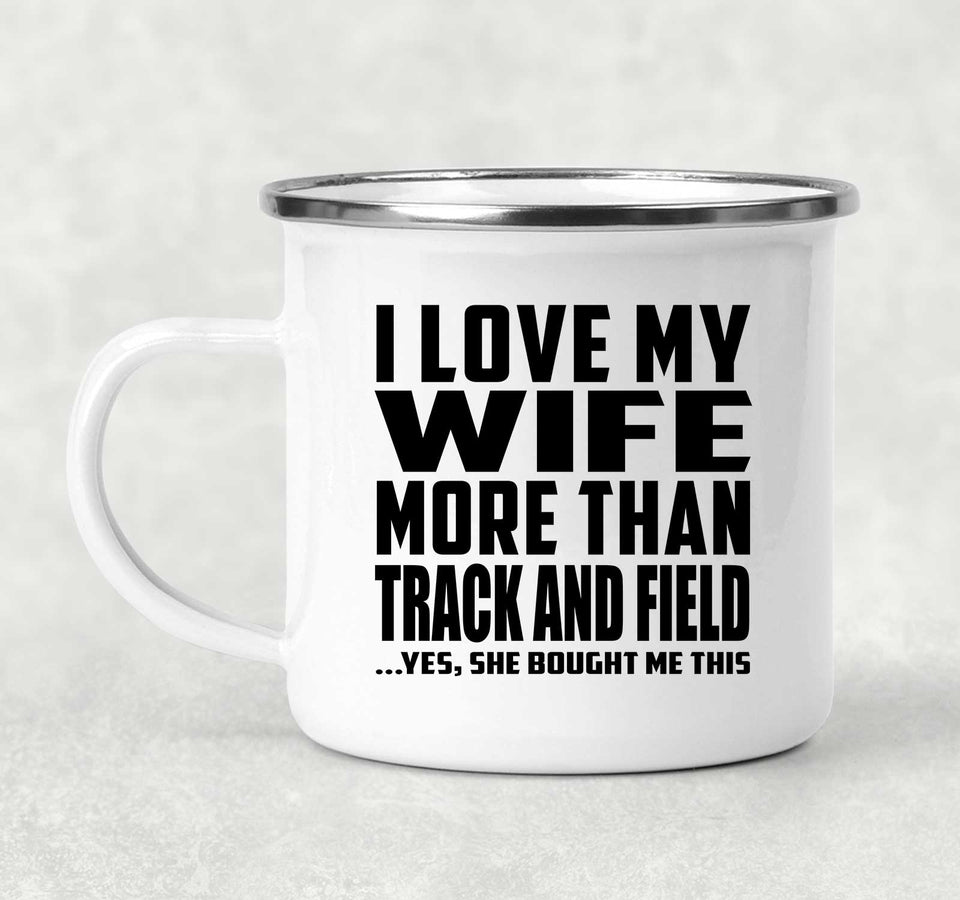 I Love My Wife More Than Track And Field - 12oz Camping Mug