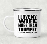 I Love My Wife More Than Trumpet - 12oz Camping Mug