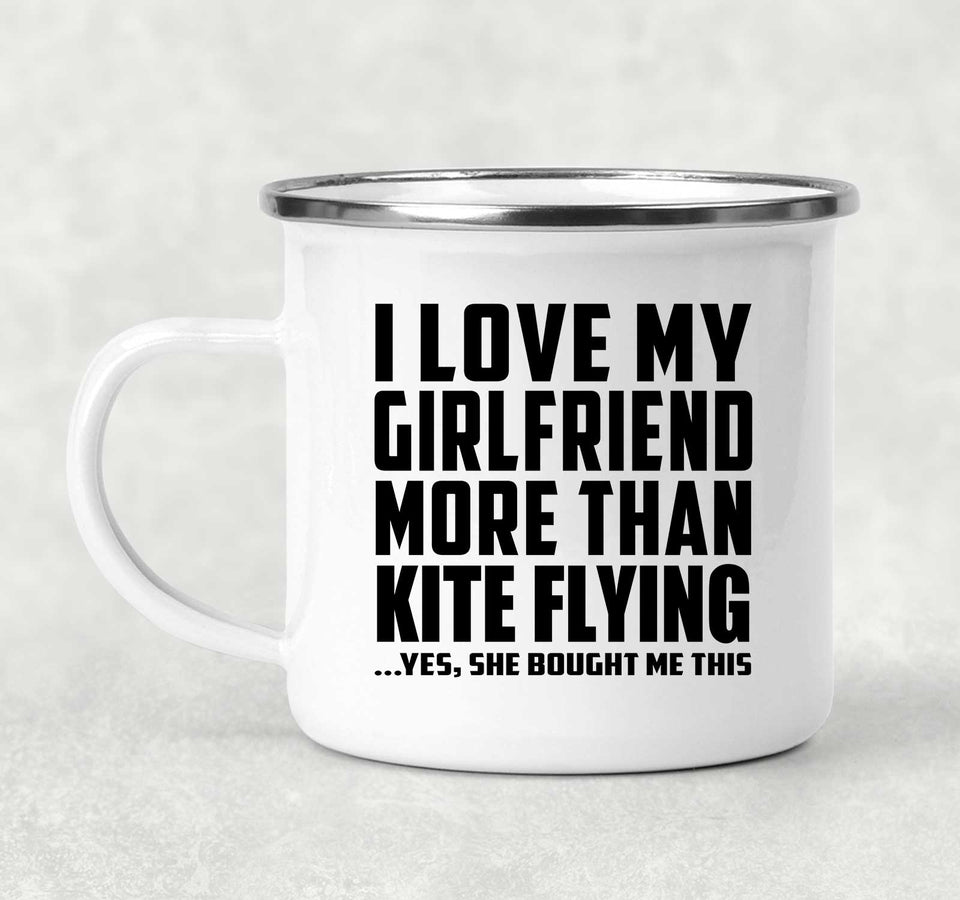 I Love My Girlfriend More Than Kite Flying - 12oz Camping Mug
