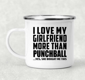 I Love My Girlfriend More Than Punchball - 12oz Camping Mug
