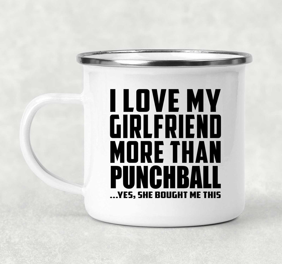 I Love My Girlfriend More Than Punchball - 12oz Camping Mug