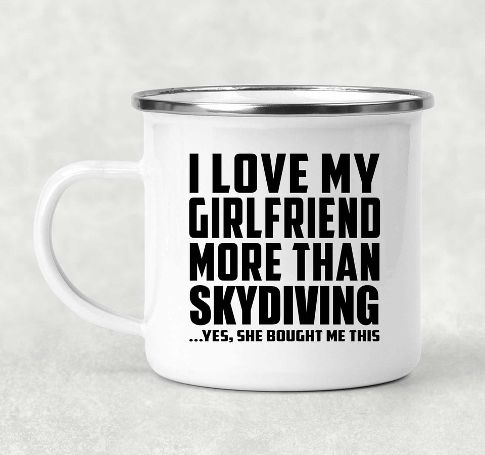 I Love My Girlfriend More Than Skydiving - 12oz Camping Mug