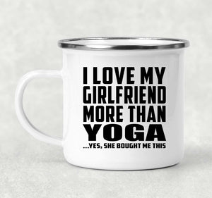 I Love My Girlfriend More Than Yoga - 12oz Camping Mug
