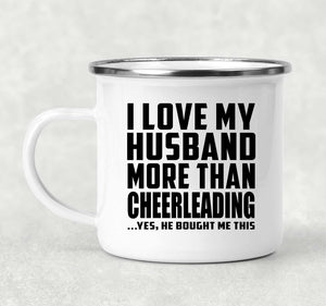I Love My Husband More Than Cheerleading - 12oz Camping Mug