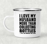 I Love My Husband More Than Collecting Bottles - 12oz Camping Mug