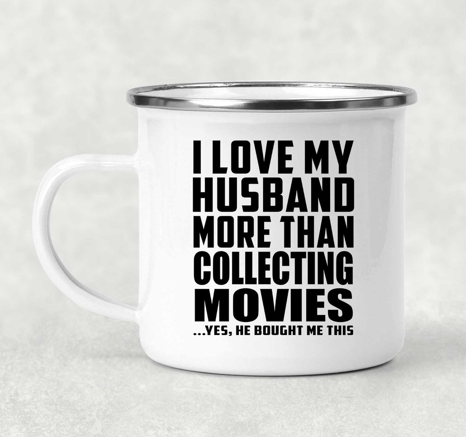 I Love My Husband More Than Collecting Movies - 12oz Camping Mug