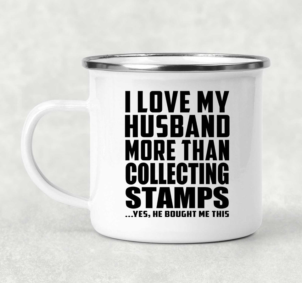 I Love My Husband More Than Collecting Stamps - 12oz Camping Mug