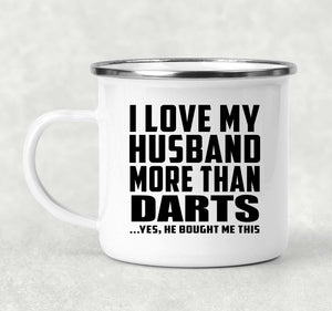 I Love My Husband More Than Darts - 12oz Camping Mug