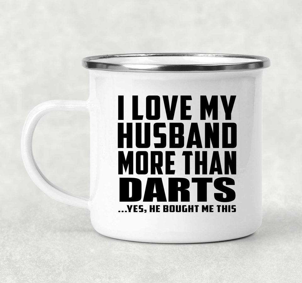 I Love My Husband More Than Darts - 12oz Camping Mug