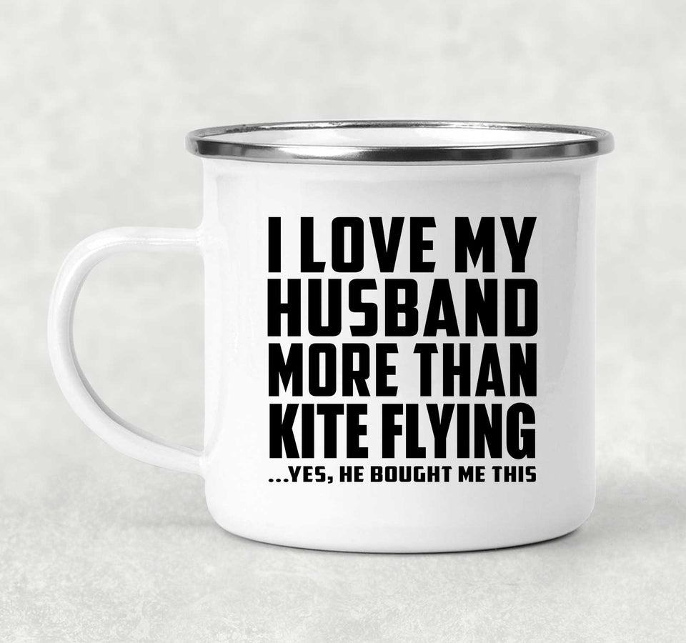 I Love My Husband More Than Kite Flying - 12oz Camping Mug