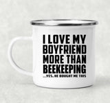 I Love My Boyfriend More Than Beekeeping - 12oz Camping Mug