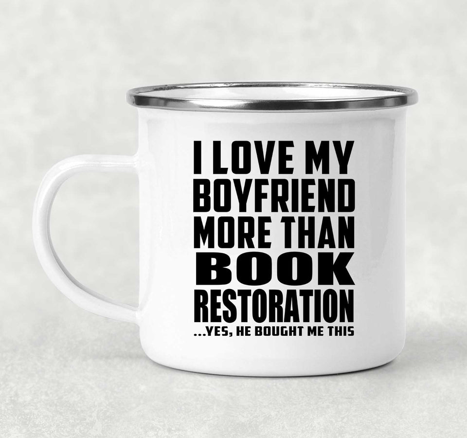 I Love My Boyfriend More Than Book Restoration - 12oz Camping Mug