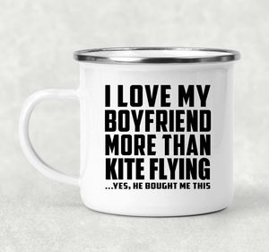 I Love My Boyfriend More Than Kite Flying - 12oz Camping Mug