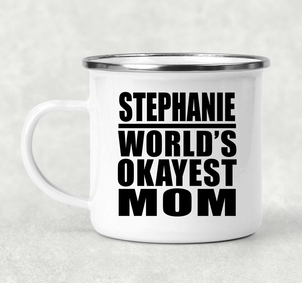 Stephanie World's Okayest Mom - 12oz Camping Mug