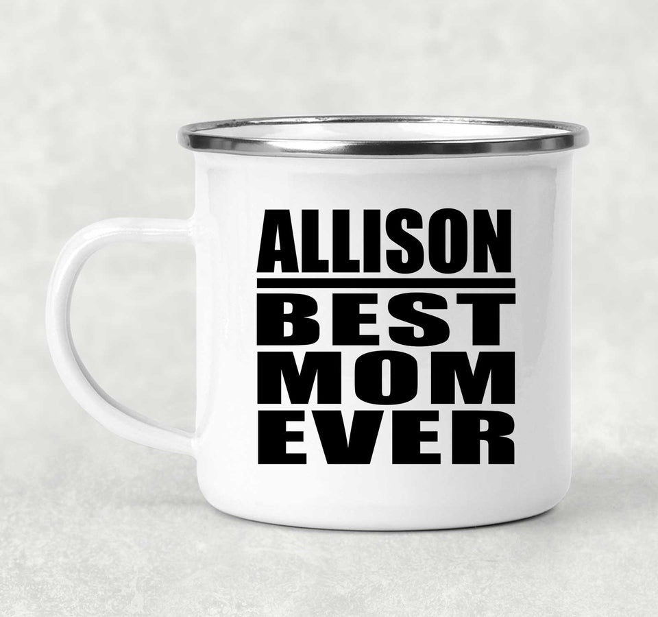 Allison Best Mom Ever - 12oz Camping Mug