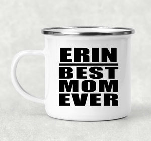 Erin Best Mom Ever - 12oz Camping Mug