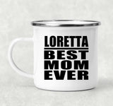 Loretta Best Mom Ever - 12oz Camping Mug