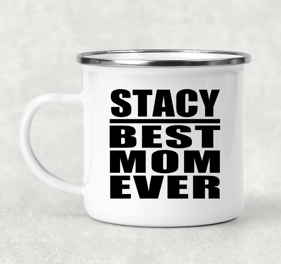 Stacy Best Mom Ever - 12oz Camping Mug