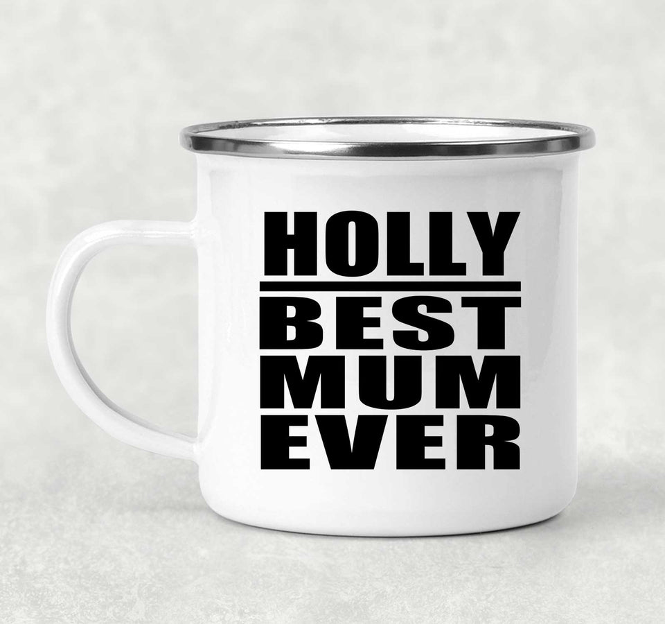 Holly Best Mum Ever - 12oz Camping Mug