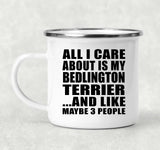 All I Care About Is My Bedlington Terrier - 12oz Camping Mug