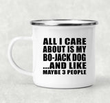 All I Care About Is My Bo-Jack Dog - 12oz Camping Mug