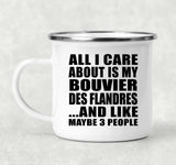 All I Care About Is My Bouvier Des Flandres - 12oz Camping Mug