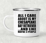All I Care About Is My Chesapeake Bay Retriever - 12oz Camping Mug