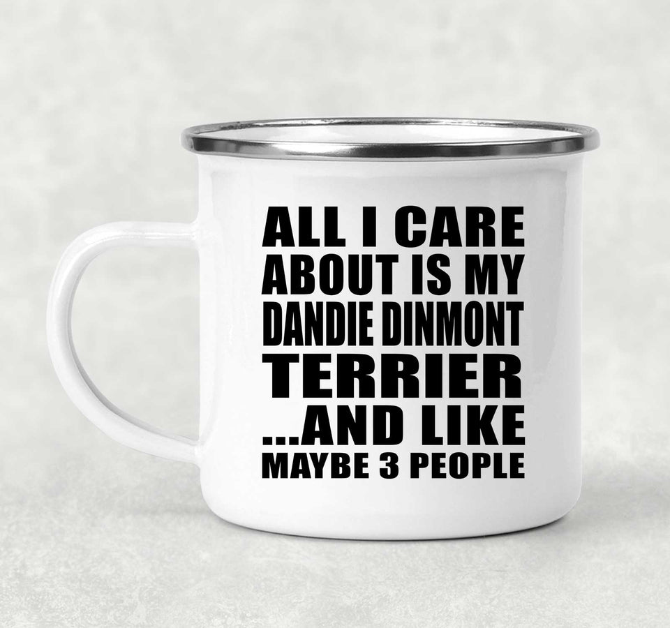 All I Care About Is My Dandie Dinmont Terrier - 12oz Camping Mug