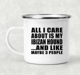 All I Care About Is My Ibizan Hound - 12oz Camping Mug