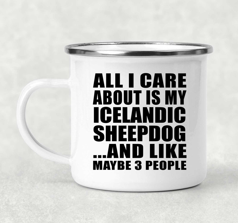 All I Care About Is My Icelandic Sheepdog - 12oz Camping Mug