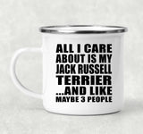 All I Care About Is My Jack Russell Terrier - 12oz Camping Mug