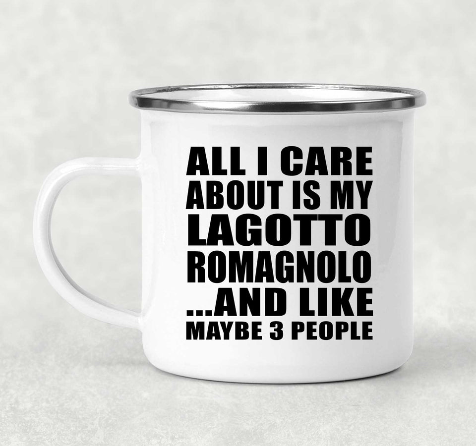 All I Care About Is My Lagotto Romagnolo - 12oz Camping Mug