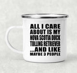 All I Care About Is My Nova Scotia Duck Tolling Retriever - 12oz Camping Mug