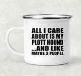 All I Care About Is My Plott Hound - 12oz Camping Mug